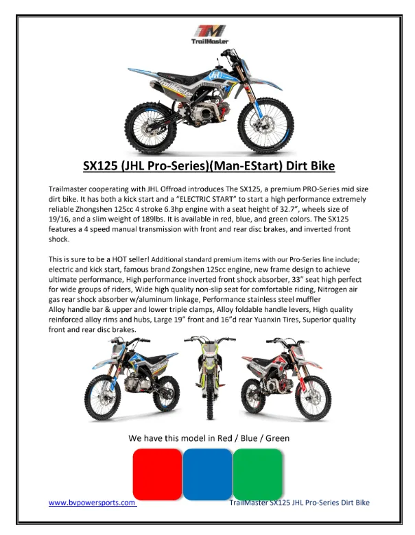 Trailmaster SX125 Dirt Bike, 4 speed manual trans, Air Cooled, Stainless Exhaust, Electric Start, 19 inch front tire, 32.70 inch seat height, Water Proof Wiring Harness